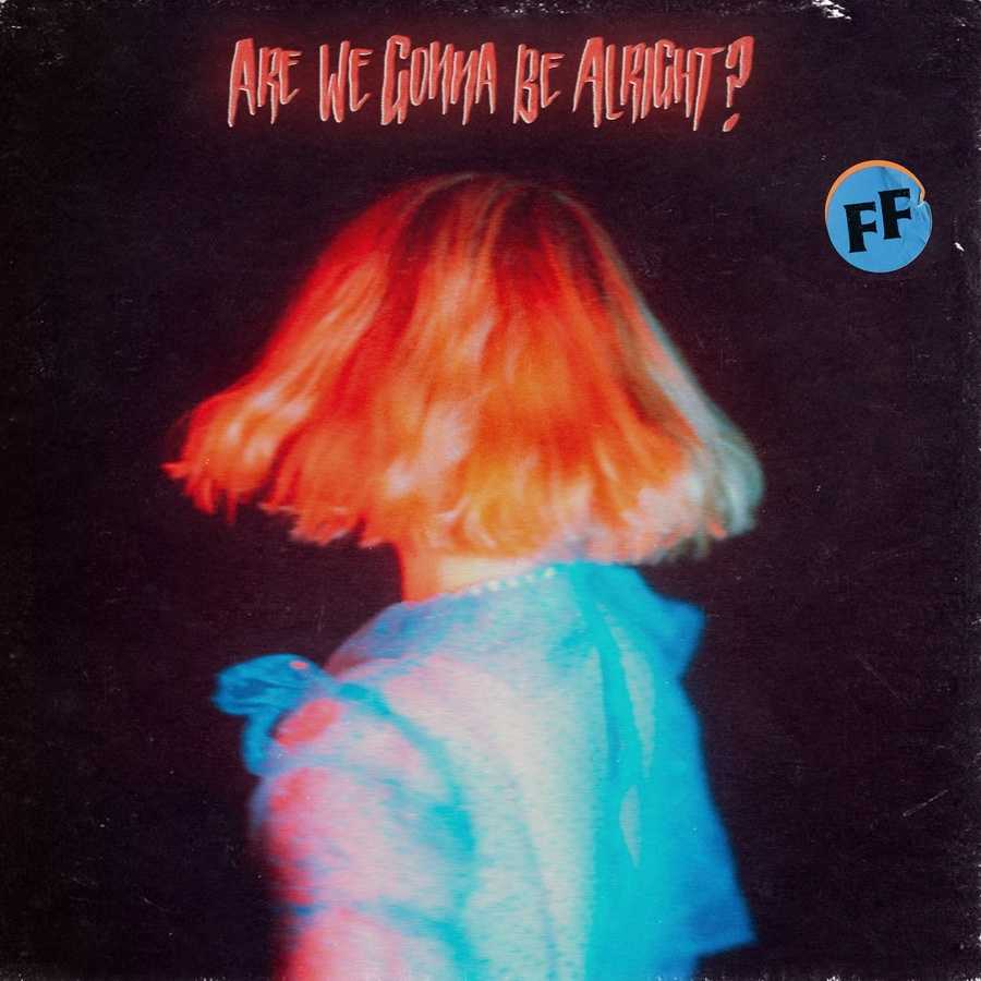Fickle Friends - Are We Gonna Be Alright